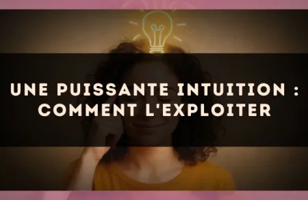 Une puissante intuition : comment l'exploiter