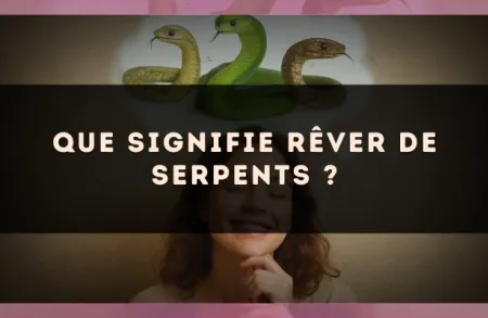 Que signifie rêver de serpents ?