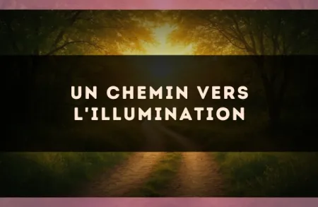 Un chemin vers l'illumination