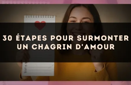 30 étapes pour surmonter un chagrin d'amour