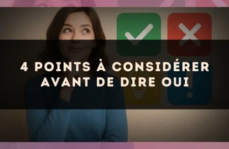 4 points à considérer avant de dire oui