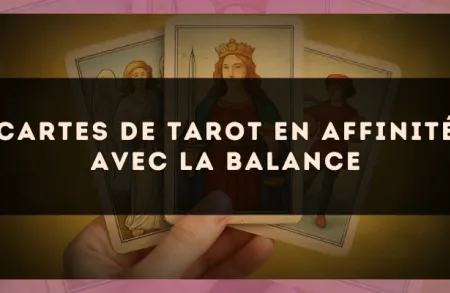 Cartes de tarot en affinité avec la Balance
