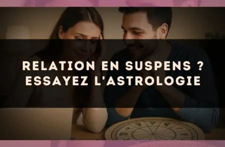 Relation en suspens ? Essayez l'astrologie