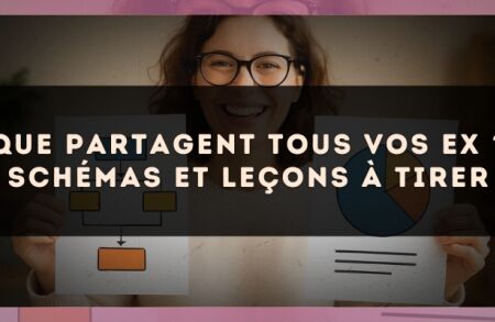 Que partagent tous vos ex ? schémas et leçons à tirer