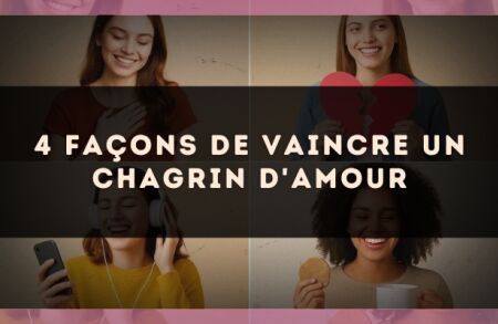 4 façons de vaincre un chagrin d'amour
