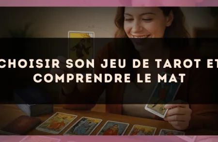 Choisir son jeu de tarot et comprendre le Mat
