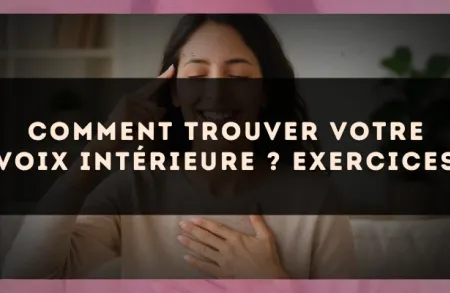 Comment trouver votre voix intérieure ? Exercices