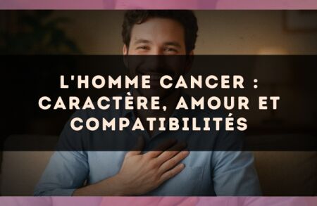 L'homme Cancer : caractère, amour et compatibilités