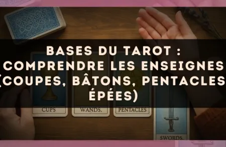 Bases du tarot : comprendre les enseignes (coupes, bâtons, pentacles, épées)