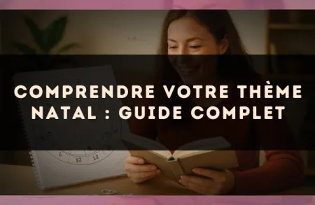 Comprendre votre thème natal : guide complet