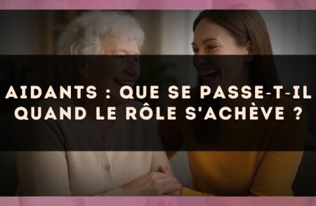 Aidants : que se passe?t?il quand le rôle s'achève ?