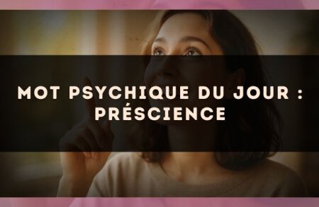 Mot psychique du jour : préscience