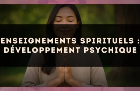 Enseignements spirituels : développement psychique
