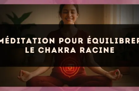 Méditation pour Équilibrer le Chakra Racine