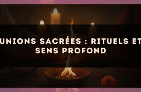 Unions sacrées : rituels et sens profond