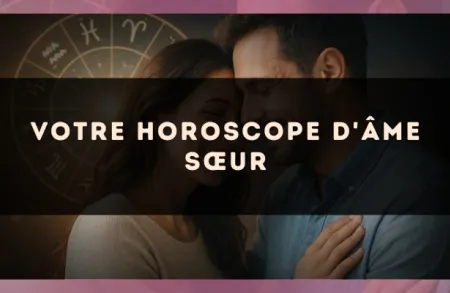 Votre horoscope d'âme sœur