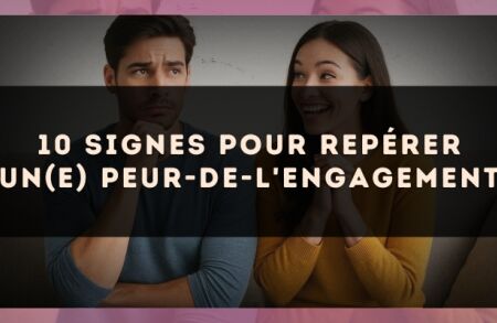 10 signes pour repérer un(e) peur-de-l'engagement