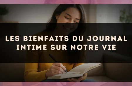 Les Bienfaits du Journal Intime sur Notre Vie