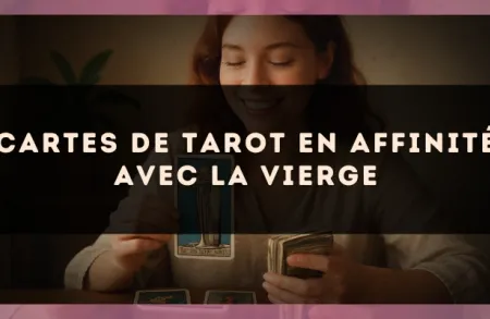 Cartes de tarot en affinité avec la Vierge