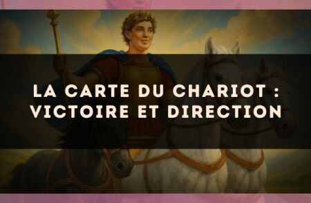 La carte du Chariot : victoire et direction