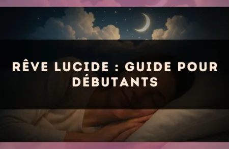 Rêve lucide : guide pour débutants