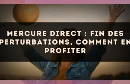 Mercure direct : fin des perturbations, comment en profiter