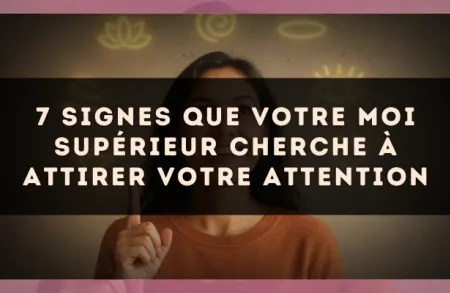 7 signes que votre Moi supérieur cherche à attirer votre attention