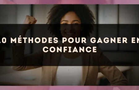 10 méthodes pour gagner en confiance