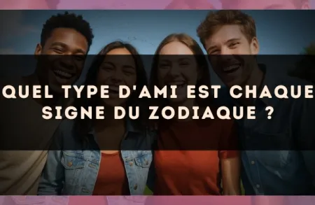 Quel type d'ami est chaque signe du zodiaque ?