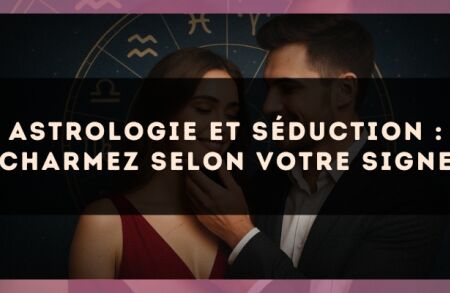Astrologie et séduction : charmez selon votre signe