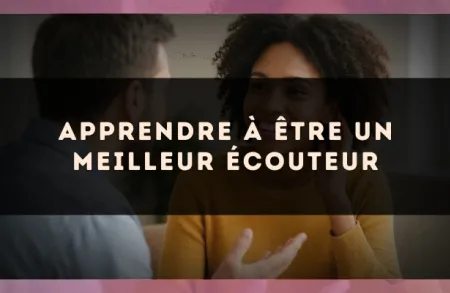 Apprendre à Être un Meilleur Écouteur