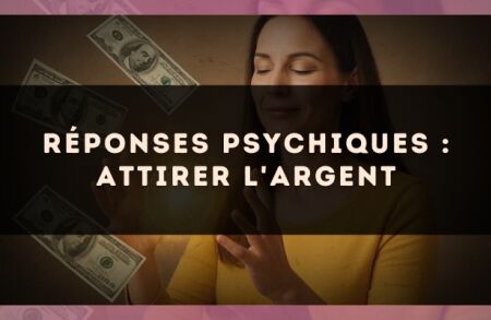 Réponses psychiques : attirer l'argent