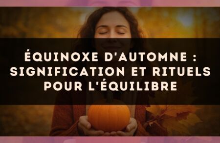 Équinoxe d'automne : signification et rituels pour l'équilibre