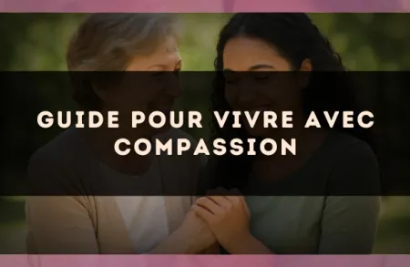 Guide pour vivre avec compassion