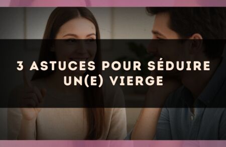 3 astuces pour séduire un(e) Vierge