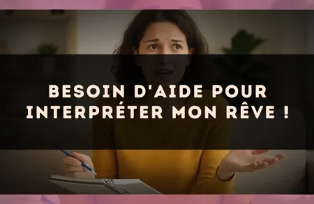 Besoin d'aide pour interpréter mon rêve !