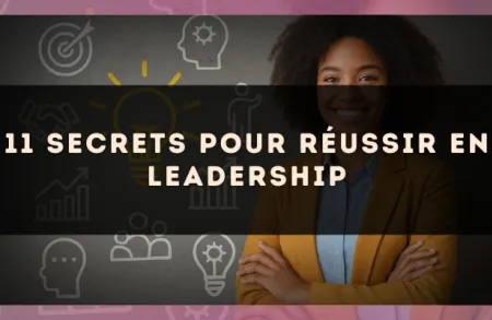 11 secrets pour réussir en leadership