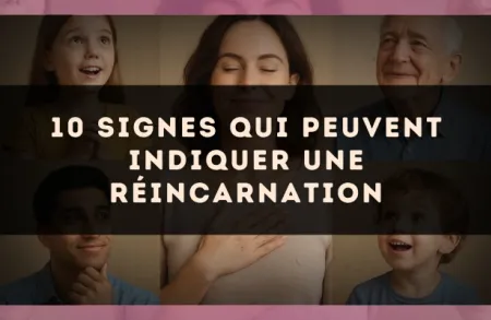 10 signes qui peuvent indiquer une réincarnation
