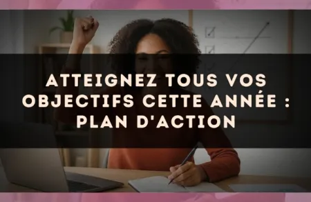 Atteignez tous vos objectifs cette année : plan d'action