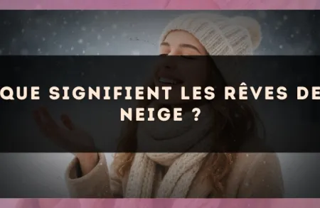 Que signifient les rêves de neige ?
