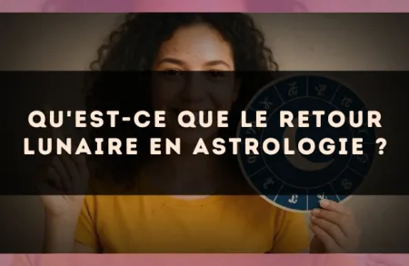 Qu'est-ce que le retour lunaire en astrologie ?