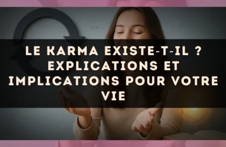Le karma existe?t?il ? explications et implications pour votre vie