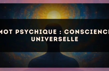 Mot psychique : conscience universelle