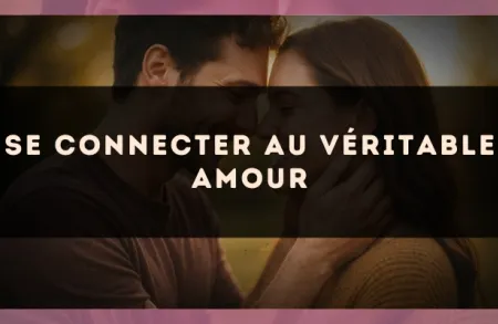 Se connecter au véritable amour