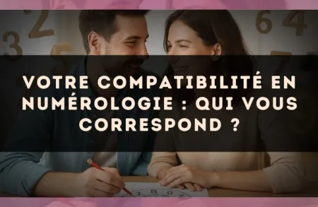 Votre compatibilité en numérologie : qui vous correspond ?