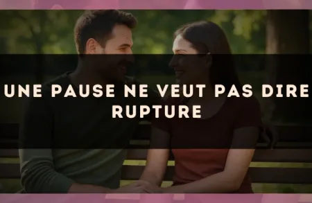 Une pause ne veut pas dire rupture