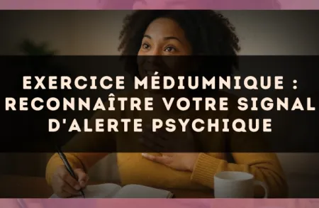 Exercice médiumnique : Reconnaître votre signal d'alerte psychique