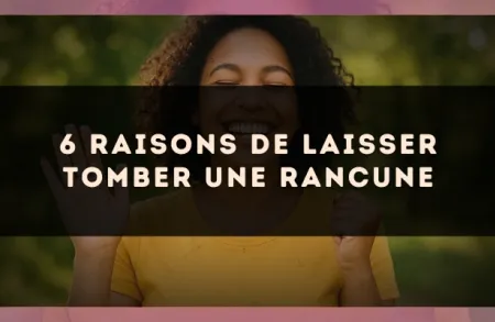 6 raisons de laisser tomber une rancune