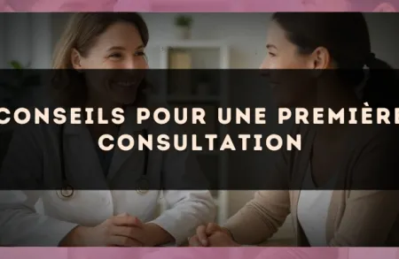 Conseils pour une première consultation