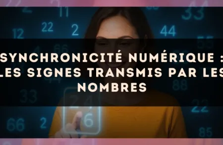 Synchronicité numérique : les signes transmis par les nombres